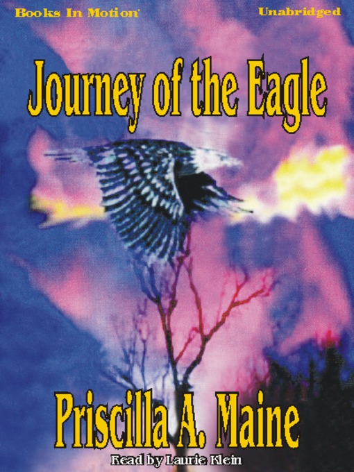 Title details for Journey of the Eagle by Priscilla A. Maine - Available